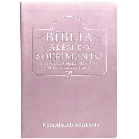 Bíblia Além do Sofrimento, Capa Luxo Rosa, Tamanho Grande, NAA
