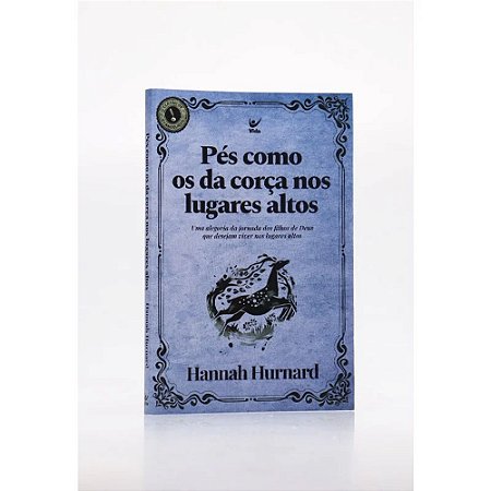 Pés Como os da Corça nos Lugares Altos - Hannah Hurnard