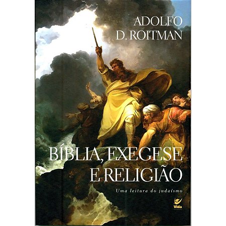 Bíblia, Exegese e Religião - Adolfo D. Roitman