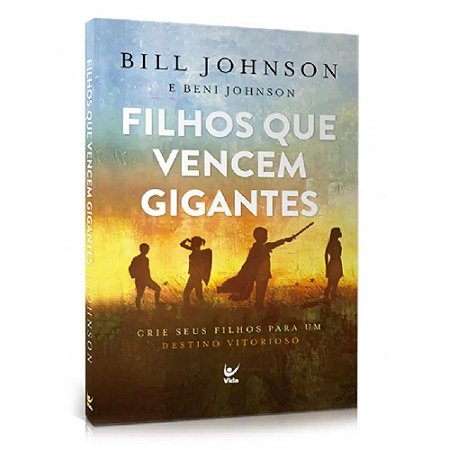 Filhos que Vencem Gigante - Bill Johnson & Beni Johnson