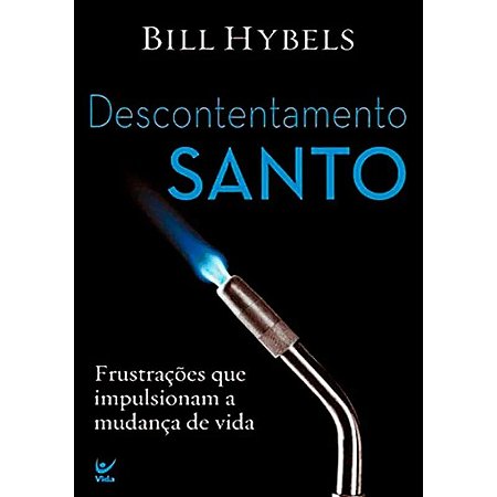 Descontentamento Santo - Bill Hybels