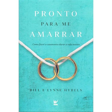 Pronto para Me Amarrar - Bill & Lynne Hybels