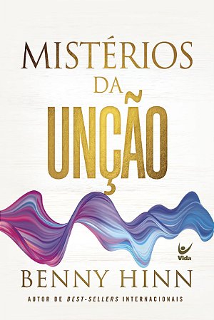 Mistérios da Unção - Benny Hinn