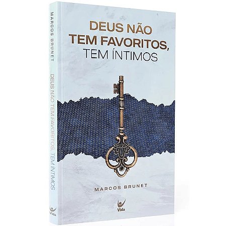 Deus Não Tem Favoritos, Tem Íntimos - Marcos Brunet