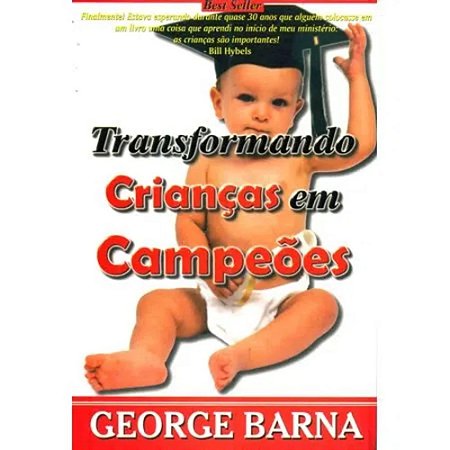 Transformando Crianças em Campeões - George Barna