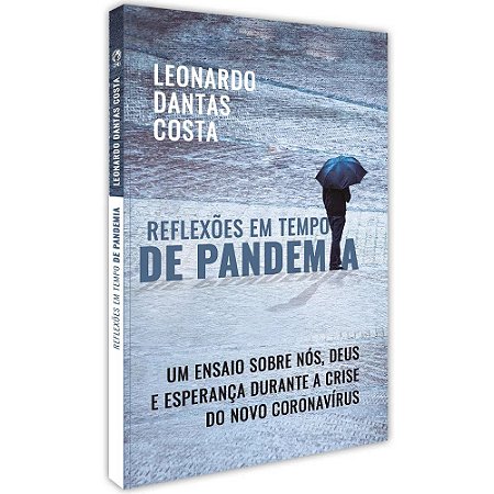Reflexões em Tempo de Pandemia - Leonardo Dantas Costa