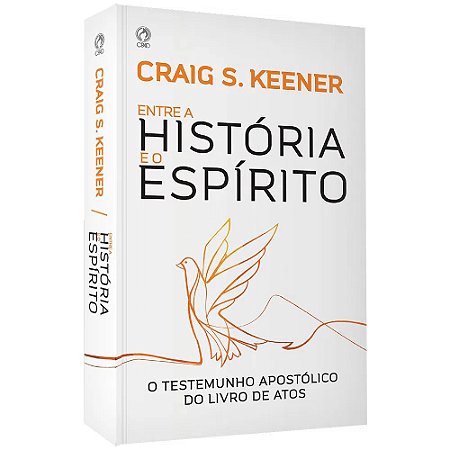 Entre a História e o Espírito - Craig S. Keener