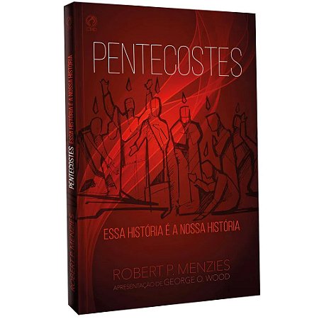 Pentecostes - Essa História é a Nossa História - Robert P. Menzies