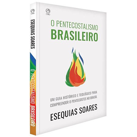 O Pentecostalismo Brasileiro - Esequias Soares