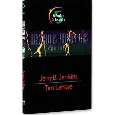 A Volta a Escola - Deixados para Trás 5, Série Teen - Jerry B. Jenkins e Tim LaHaye