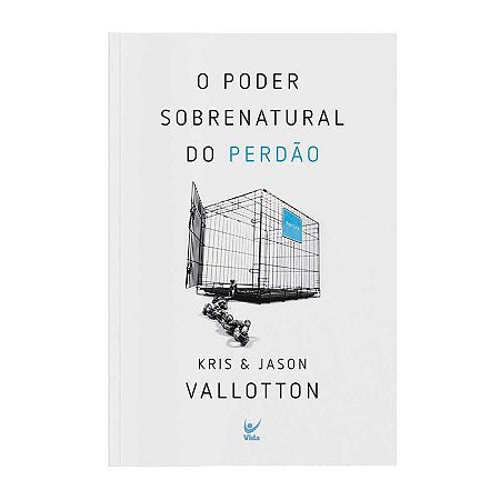 O Poder Sobrenatural do Perdão - Kris & Jason Vallotton