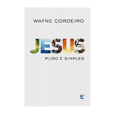 Jesus Puro e Simples - Wayne Cordeiro