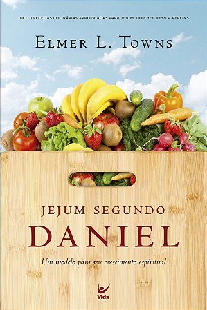 Jejum Segundo Daniel - Elmer L. Towns
