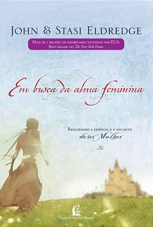Em Busca da Alma Feminina - John e Stasi Eldredge