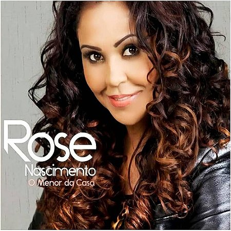 CD Rose Nascimento - O Menor da Casa