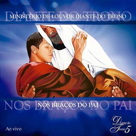 CD Diante do Trono 5 - Nos Braços do Pai (Ao Vivo)