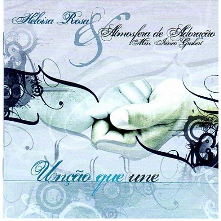 CD Unção Que Une - Heloisa Rosa & Atmosfera de Adoração