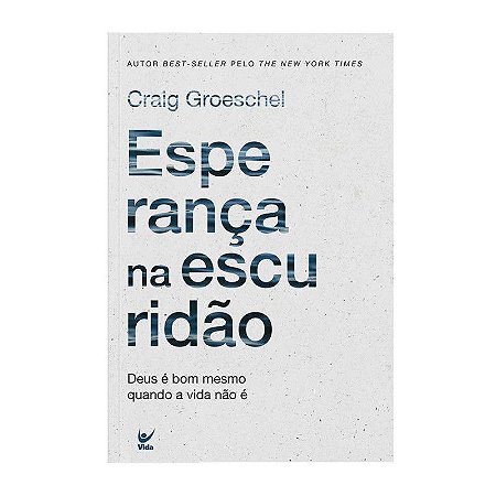 Esperança na Escuridão - Craig Groeschel