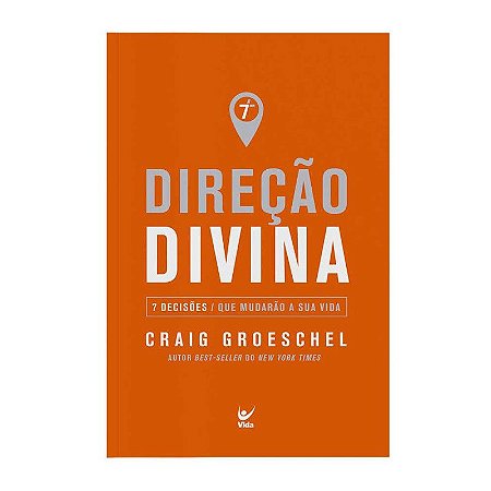 Direção Divina: 7 Decisões que Mudarão Sua Vida - Craig Groeschel