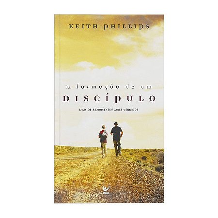 A Formação de Um Discípulo - Keith Phillips