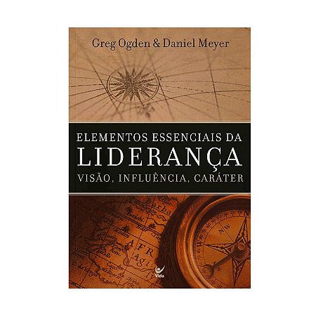 Elementos Essenciais da Liderança - Greg Ogden & Daniel Meyer