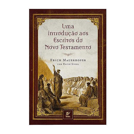 Uma Introdução aos Escritos do Novo Testamento - Erich Mauerhofer
