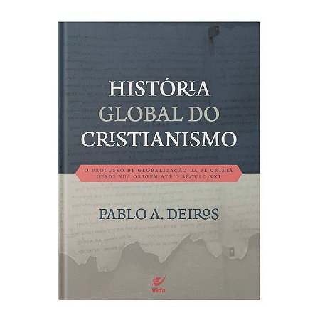 História Global do Cristianismo - Pablo A. Deiros