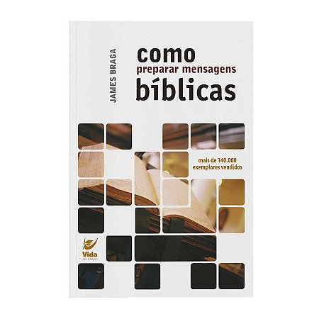 Como Preparar Mensagens Bíblicas - James Braga
