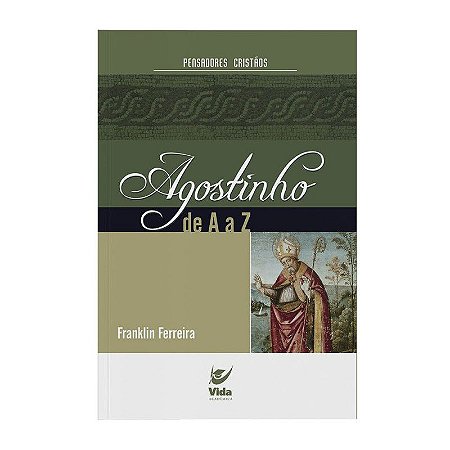 Agostinho de A a Z - Franklin Ferreira