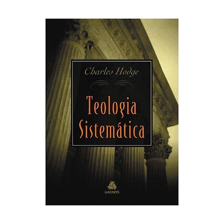 Teologia Sistemática - Charles Hodge