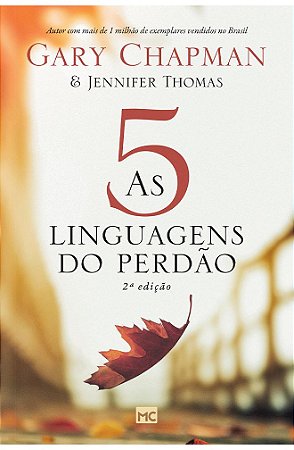 As 5 Linguagens do Perdão - Gary Chapman e Jennifer Thomas (2ª Edição)