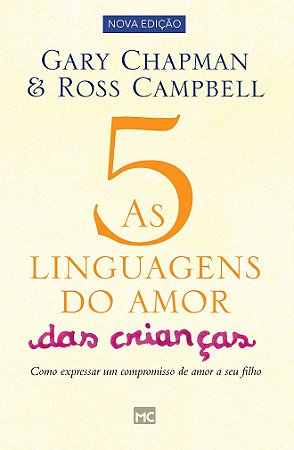 As 5 Linguagens do Amor das Crianças - Gary Chapman e Ross Campbell