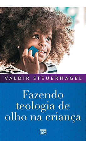 Fazendo Teologia de Olho na Criança - Valdir Steuernagel