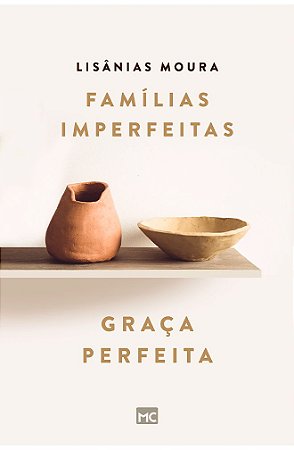 Famílias Imperfeitas, Graça Perfeita - Lisânias Moura