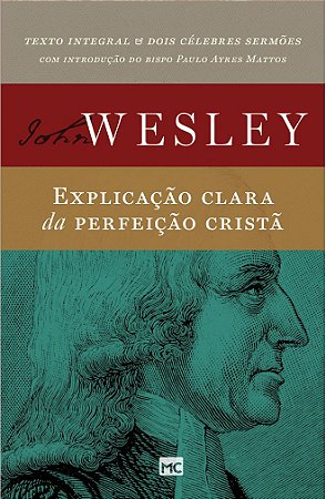 Explicação Clara da Perfeição Cristã - John Wesley