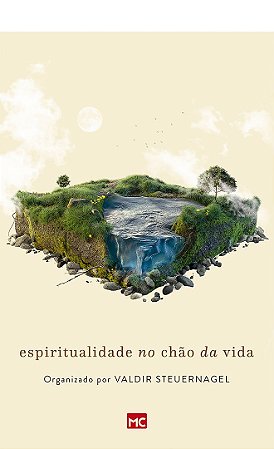 Espiritualidade no Chão da Vida - Valdir Steuernagel