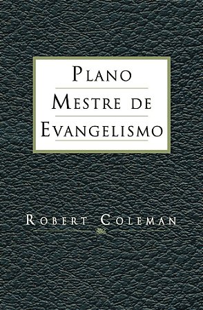 Plano Mestre de Evangelismo - Robert Coleman