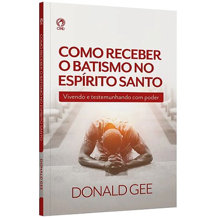 Como Receber o Batismo no Espírito Santo - Donald Gee