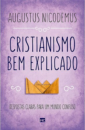 Cristianismo Bem Explicado - Augustus Nicodemus