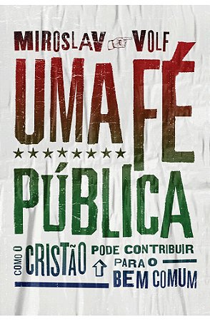 Uma Fé Pública  - Miroslav Volf