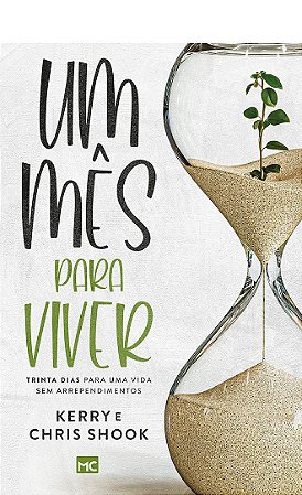 Um Mês Para Viver - Chris Shook, Kerry Shook