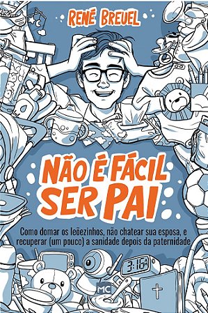 Não é Fácil Ser Pai - René Breuel
