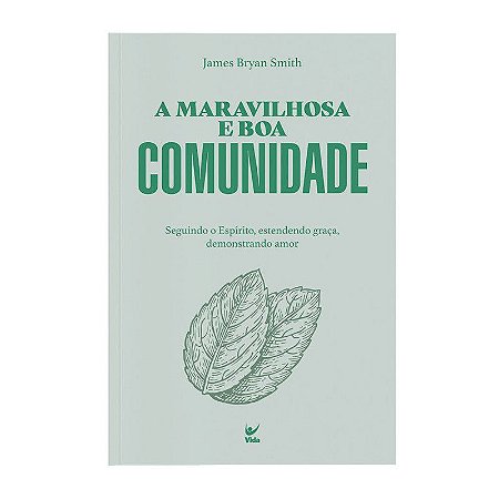 A Maravilhosa e Boa Comunidade - James Bryan Smith