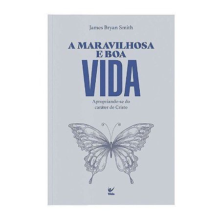 A Maravilhosa e Boa Vida - James Bryan Smith