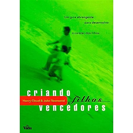 Criando Filhos Vencedores - Henry Cloud & John Townsend