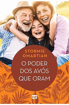 O Poder dos Avós Que Oram - Stormie Omartian