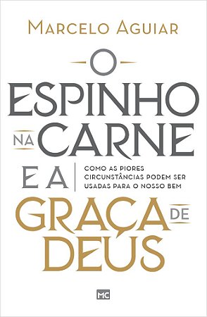 O Espinho na Carne e a Graça de Deus - Marcelo Aguiar