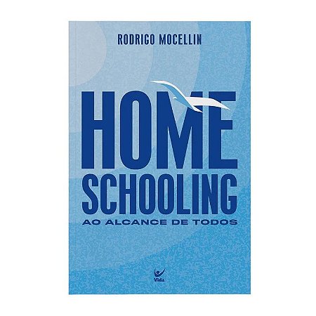 Homeschooling ao Alcance de Todos - Rodrigo Mocellin