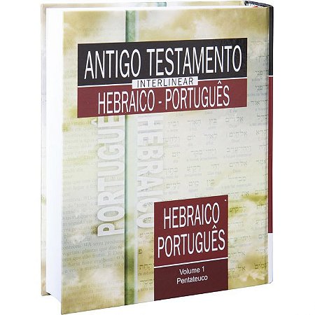 Antigo Testamento Interlinear Hebraico-Português Volume 1