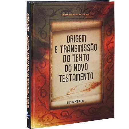 Origem e Transmissão do Texto do Novo Testamento - Wilson Paroshi